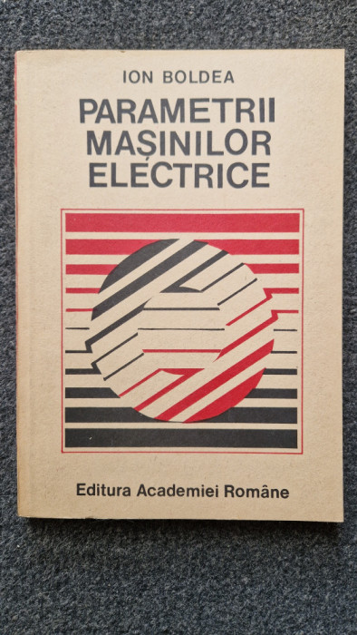 PARAMETRII MASINILOR ELECTRICE - Ion Boldea