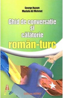 Ghid Conversatie Si Calatorie Roman-turc, - Editura Astro foto