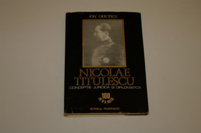 Nicolae Titulescu - conceptie juridica si diplomatica - Ion Grecescu foto