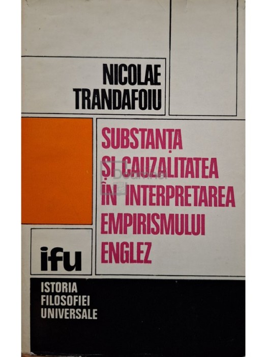 Nicolae Trandafoiu - Substanta si cauzalitatea in interpretarea empirismului englez (Editia: 1975)