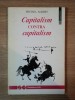 Capitalism Contra Capitalism Michel Albert 1994 - Carte Economie &amp; Marketing 174 Pagini