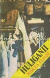 Huliganii - Mircea Eliade, Editura Rum-Irina, 1991, Roman, 355 pagini