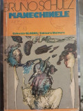 Bruno Schulz - Manechinele, Editura Univers, 1976