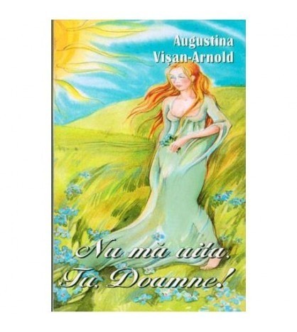 Augustina Visan-Arnold - Nu ma uita, Tu Doamne! - versuri - 104133