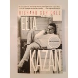 Richard Schickel - Elia Kazan: A Biography (2005)