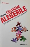 Cum sa castigam alegerile. Ghid practic de campanie electorala - Dorin Suciu (cateva sublinieri in creion)