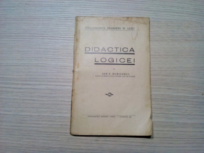 DIDACTICA LOGICEI - Ion F. Buricescu - Tipografiile Romane Unite, F.An, 164 p. foto