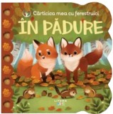 Cumpara ieftin Carticica mea cu ferestruici. In padure/***