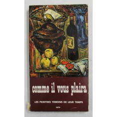 COMME IL VOUS PLAIRA - LES PEINTRES TEMOINS DE LEUR TEMPS , 1975