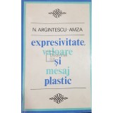 N. Argintescu Amza - Expresivitate, valoare si mesaj plastic (Editia: 1973)