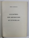 LUCEAFARUL / DER ABENDSTERN / AZ ESTICSILLAG de MIHAI EMINESCU , EDITIE IN ROMANA - GERMANA - MAGHIARA , 1972