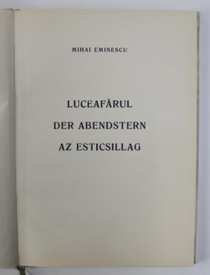 LUCEAFARUL / DER ABENDSTERN / AZ ESTICSILLAG de MIHAI EMINESCU , EDITIE IN ROMANA - GERMANA - MAGHIARA , 1972 foto