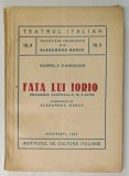 FATA LUI IORIO , TRAGEDIE PASTORALA IN 3 ACTE de GABRIELLE D&#039; ANNUNZIO , 1943