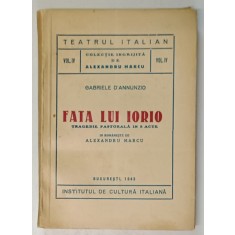 FATA LUI IORIO , TRAGEDIE PASTORALA IN 3 ACTE de GABRIELLE D&#039; ANNUNZIO , 1943