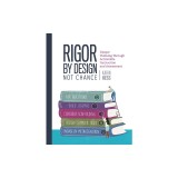 Rigor by Design, Not Chance: Deeper Thinking Through Actionable Instruction and Assessment