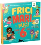 Cumpara ieftin Frici Mari Si Mici Cand Ai 6 Ani, Samara Hardy, Hannah Wilson - Editura Gama