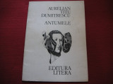 Antumele - Aurelian Titu Dumitrescu (dedicatie, autograf)