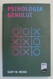 PSIHOLOGIA GENULUI de GARY W. WOOD , 2024