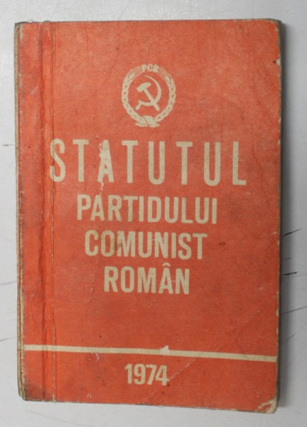 STATUTUL PARTIDULUI COMUNIST ROMAN , BUCURESTI 1974