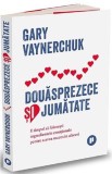Douasprezece si jumatate - Gary Vaynerchuk - Publica