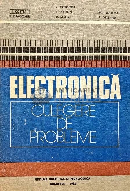 Electronica, culegere de probleme - 1982 - Vasilica Croitoru (A208)