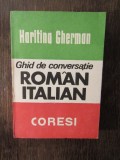 Ghid De Conversatie Roman-Italian . Haritina Gherman