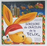 SCRISORI DE CRACIUN DE LA FELIX de ANETTE LANGEN , desene de CONSTANZA DROOP , 2019