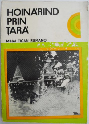 Hoinarind prin tara &amp;ndash; Mihai Tican Rumano (coperta putin uzata) foto