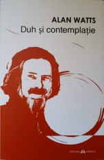 DUH SI CONTEMPLATIE. UN STUDIU DESPRE NECESITATEA EXPERIENTEI MISTICE IN RELIGIE-ALAN WATTS-237388