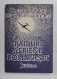 RAIDURI AERIENE ROMANESTI de CONSTANTIN UCRAIN si DUMITRU CRACIUN - IASI , 1988 , DEDICATIE *