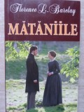 Mataniile - Florence L. Barclay, Editura Orizonturi, 2012, Romana, 318 pagini, Roman de Beletristica, Paperback