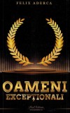 Cumpara ieftin Oameni Exceptionali, Felix Aderca - Editura Paul Editions