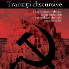Tranziţii discursive. Despre agende culturale, istorie intelectuală şi onorabilitate ideologică după comunism - Paperback brosat - Victor Rizescu - Co