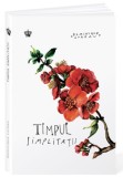 Timpul simplitatii | Dominique Loreau, 2021, Baroque Books&amp;Arts