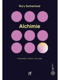 Cumpara ieftin Alchimie. In branduri, afaceri si in viata/Rory Sutherland