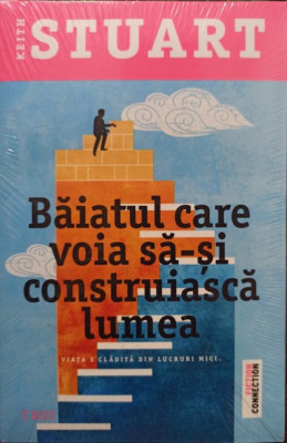 Keith Stuart - Baiatul care voia sa-si construiasca lumea (2017) foto