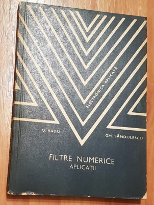 Filtre numerice. Aplicatii de Ovidiu Radu, Gh. Sandulescu foto