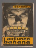 C8636 ACTIUNEA BANANA - IOAN IANCU