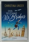 DER SELTSAME MR. BRIDGES ( CIUDATUL MR. BRIDGES ) von CHRISTINA UNGER , ROMAN , TEXT IN LIMBA GERMANA , 2022