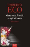 Misterioasa Flacără a Reginei Loana - Umberto Eco, Roman Ilustrat. Eseu Critică Literară. Carte Nouă/Anticariat