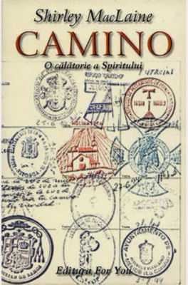 Camino. O calatorie a spiritului. Editura For You, 2003 - Shirley MacLaine foto