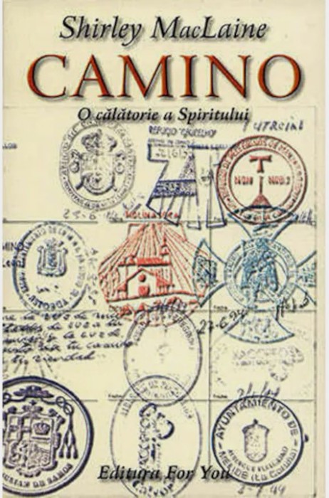 Camino. O calatorie a spiritului. Editura For You, 2003 - Shirley MacLaine
