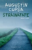 Cumpara ieftin Strainatate. Proza scurta/Augustin Cupsa, Humanitas