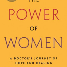 The Power of Women: A Doctor's Journey of Hope and Healing