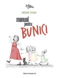 Manual pentru bunici - Paperback brosat - Arcadia Solum - Paralela 45