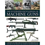 The Illustrated Encyclopedia of Machine Guns