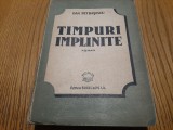 DAN PETRASINCU - Timpuri Implinite roman - Editura Socec, 1947, 482 p., Alta editura