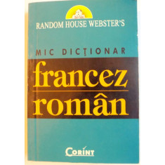 MIC DICTIONAR FRANCEZ ROMAN , 13000 DE CUVINTE , 2004