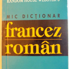 MIC DICTIONAR FRANCEZ ROMAN , 13000 DE CUVINTE , 2004