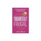 Fundamentally Frugal: A Woman's Guide to Becoming Financially Savvy, Intentionally Debt Free and Irresistibly Abundant